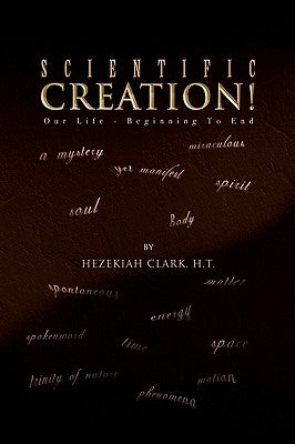Scientific Creation! by Clark, Hezekiah H. T.