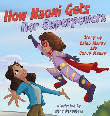 How Naomi Gets Her Superpowers by Manny, Caleb