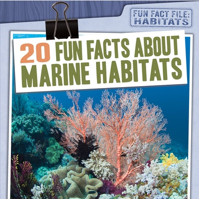 20 Fun Facts about Marine Habitats by Keppeler, Jill