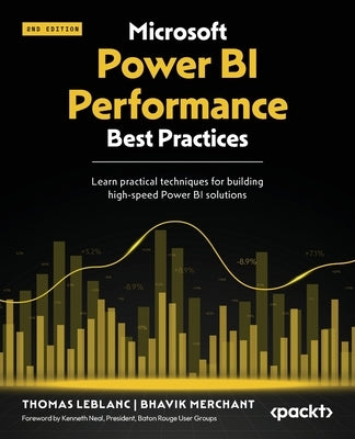 Microsoft Power BI Performance Best Practices - Second Edition: Learn practical techniques for building high-speed Power BI solutions by Leblanc, Thomas