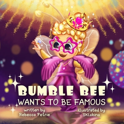 Bumble Bee Wants to Be Famous by Sklakina, Sklakina