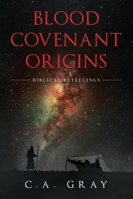 Blood Covenant Origins by Gray, C. a.