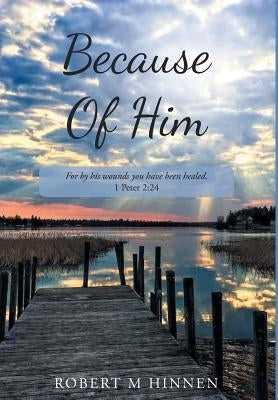 Because Of Him by Hinnen, Robert M.
