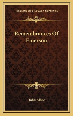 Remembrances Of Emerson by Albee, John