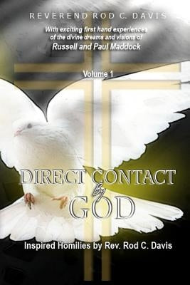 Direct Contact by God, Inspired Homilies by Rod C. Davis: With Exciting First Hand Experiences by Russell and Paul Maddock by Davis, Roderick C.