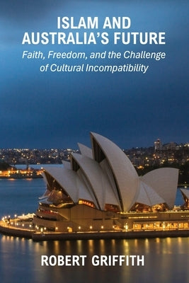 Islam and Australia's Future by Griffith, Robert