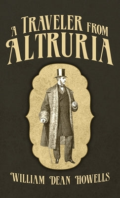 A Traveler From Altruria by Howells, William Dean