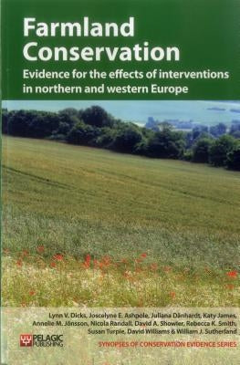 Farmland Conservation: Evidence for the Effects of Interventions in Northern and Western Europe by Dicks, Lynn V.