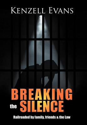 Breaking the Silence by Evans, Kenzell