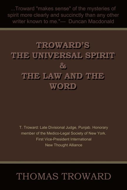Troward's the Universal Spirit & the Law and the Word by Troward, Thomas