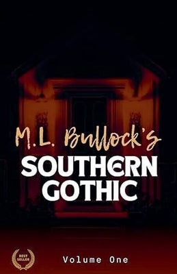 M. L. Bullock's Southern Gothic by Bullock, M. L.