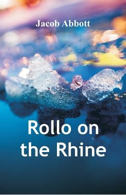 Rollo on the Rhine by Abbott, Jacob