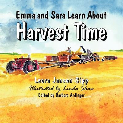 Emma and Sara Learn About Harvest Time by Sipp, Leora Janson