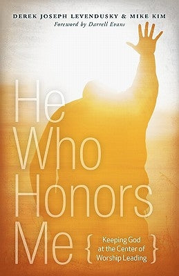 He Who Honors Me by Levendusky, Derek Joseph