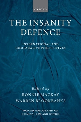 The Insanity Defence: International and Comparative Perspectives by MacKay, Ronnie
