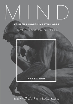 Mind: Concepts & Principles as Seen Through Martial Arts by Barker, Barry