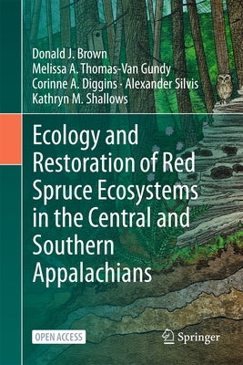 Ecology and Restoration of Red Spruce Ecosystems in the Central and Southern Appalachians by Brown, Donald J.
