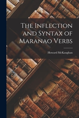 The Inflection and Syntax of Maranao Verbs by McKaughan, Howard 1922-