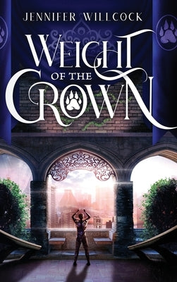 Weight of the Crown by Willcock, Jennifer