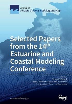 Selected Papers from the 14th Estuarine and Coastal Modeling Conference by Signell, Richard P.