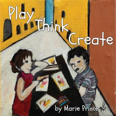 Play Think Create by Prince, Marie