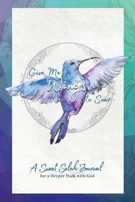 Give Me Wings to Soar Companion Journal by Gamble, Sharon