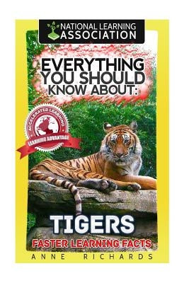 Everything You Should Know About: Tigers by Richards, Anne