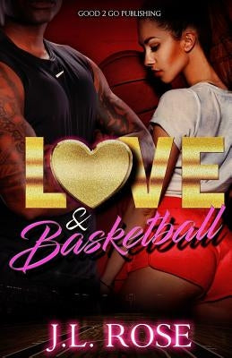 Love and Basketball by Rose, John L.