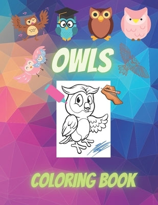 Owls Coloring Book: Cute Owl Designs to Color for Girls, Boys, and Kids of All Ages by Held, Leo