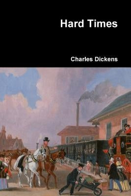 Hard Times by Dickens, Charles
