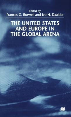 The United States and Europe in the Global Arena by Burwell, F.