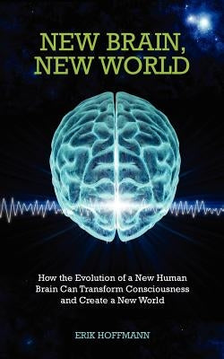 New Brain, New World by Hoffman, Erik