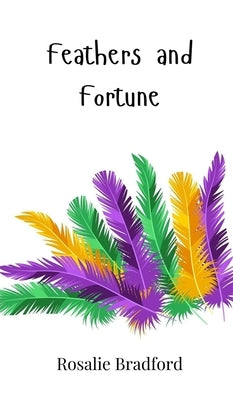 Feathers and Fortune by Bradford, Rosalie