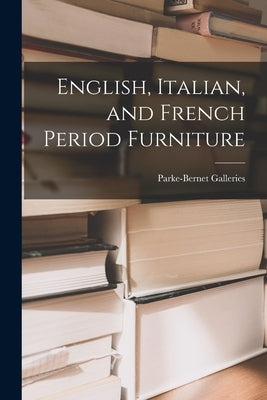 English, Italian, and French Period Furniture by Parke-Bernet Galleries