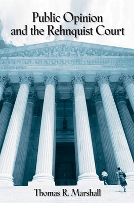 Public Opinion and the Rehnquist Court by Marshall, Thomas R.