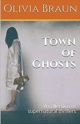 Town of Ghosts by Braun, Olivia