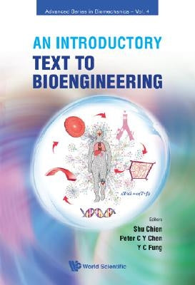 An Introductory Text to Bioengineering by Chien, Shu