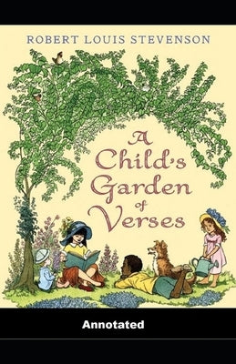 A Child's Garden of Verses Annotated by Stevenson, Robert Louis