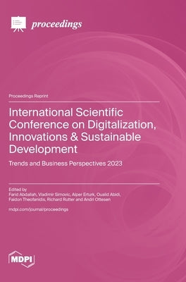 International Scientific Conference on Digitalization, Innovations & Sustainable Development: Trends and Business Perspectives 2023 by Abdallah, Farid