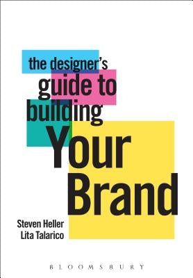The Designer's Guide to Building Your Brand by Heller, Steven