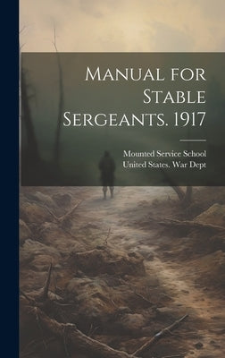 Manual for Stable Sergeants. 1917 by United States War Dept