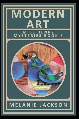 Modern Art (Miss Henry Mystery Book 9) by Jackson, Melanie