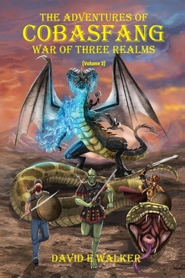The Adventures of Cobasfang: War of Three Realms by Walker, David
