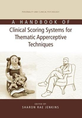 A Handbook of Clinical Scoring Systems for Thematic Apperceptive Techniques by Jenkins, Sharon Rae