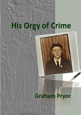 His Orgy of Crime by Pryor, Graham