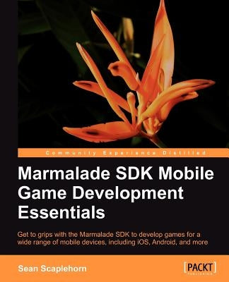 Learning Mobile Game Development with Marmalade by Scaplehorn, Sean