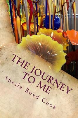 The Journey to Me: A Personal Journey through Depressio by Cook, Sheila Boyd