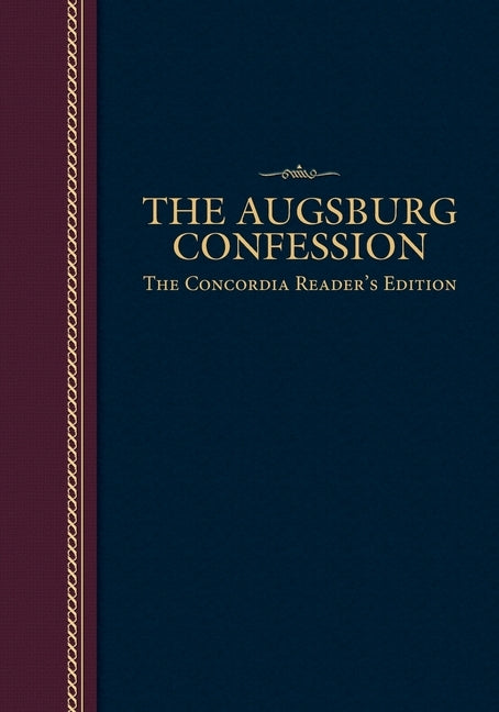 The Augsburg Confession: The Concordia Reader's Edition by Luther, Martin