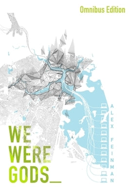 We Were Gods (Omnibus Edition) by Feinman, Alex