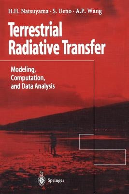 Terrestrial Radiative Transfer: Modeling, Computation, and Data Analysis by Natsuyama, Harriet H.